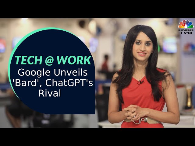 Tech At Work: Google Unveils Bard, ChatGPT's Rival | CNBC-TV18 Explains | Take A Look